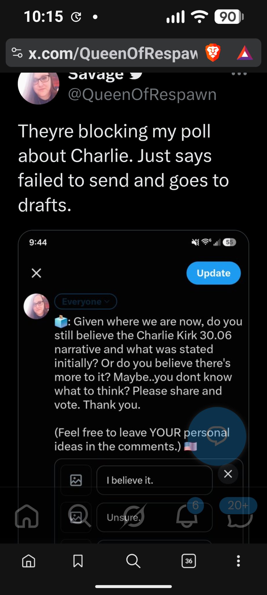 Screenshot of an X post by @QueenOfRespawn reading 'Theyre blocking my poll about Charlie. Just says failed to send and goes to drafts,' containing a phone screenshot of the X poll composer with the poll question typed in and answer choices 'I believe it.' and 'Unsure.'